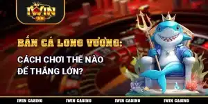 bắn cá long vương