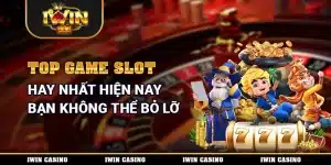 Top Game Slot Hay Nhất Hiện Nay Bạn Không Thể Bỏ Lỡ