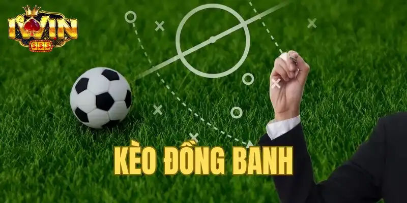 Tổng quan về kèo đồng banh